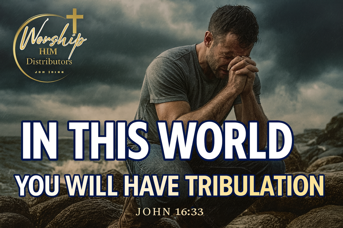 In This World You Will Have Tribulation