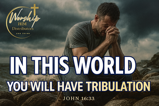In This World You Will Have Tribulation
