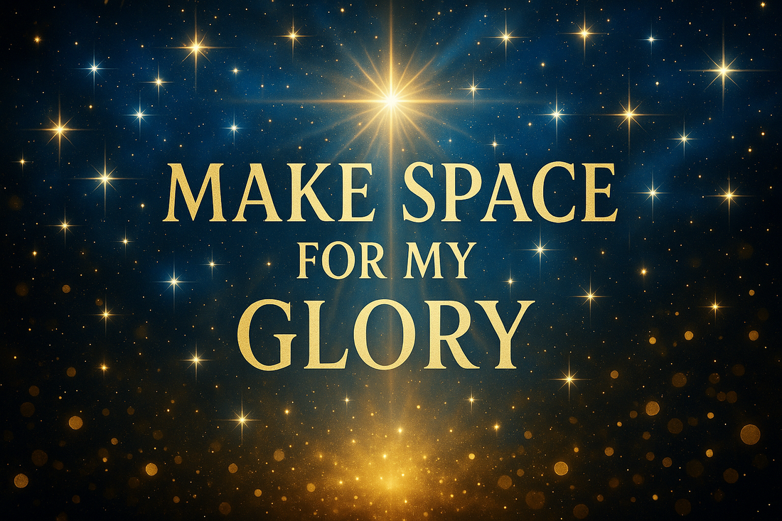 Make Space For My Glory