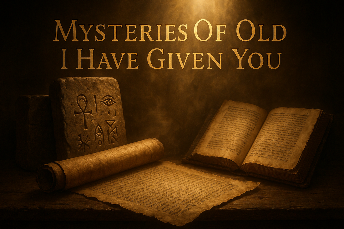 Mysteries Of Old I Have Given You