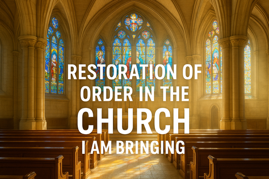 Restoration Of Order In The Church I Am Bringing